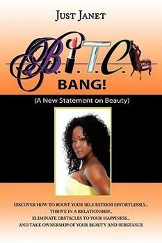 Paperback Bitch, Bang! Beautiful, Intuitive, Talented, Creative, and Happy!: A New Statement on Beauty Book