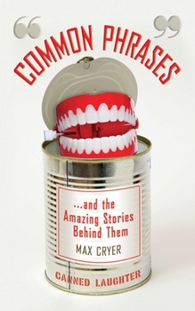 Paperback Common Phrases and the Amazing Stories Behind Them Book