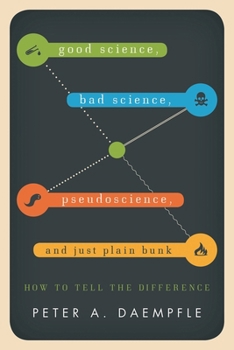 Hardcover Good Science, Bad Science, Pseudoscience, and Just Plain Bunk: How to Tell the Difference Book