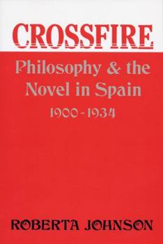 Paperback Crossfire: Philosophy and the Novel in Spain, 1900-1934 Book