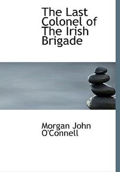 The Last Colonel of the Irish Brigade