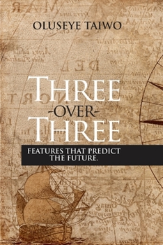 Paperback Three Over Three: Features that Predict the Future Book