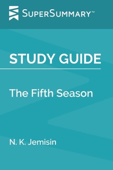 Study Guide: The Fifth Season by N. K. Jemisin (SuperSummary)