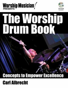 Paperback The Worship Drum Book: Concepts to Empower Excellence [With DVD ROM] Book