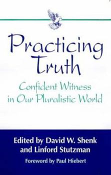 Paperback Practicing Truth: Confident Witness in Our Pluralistic World Book
