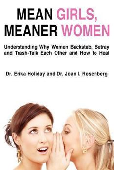 Paperback Mean Girls, Meaner Women: Understanding Why Women Backstab, Betray, and Trash-Talk Each Other and How to Heal Book