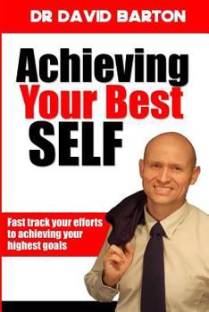Paperback Achieving Your Best Self: Fast track your efforts to achieving your highest goals Book