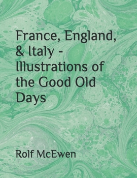 France, England, & Italy - Illustrations of the Good Old Days