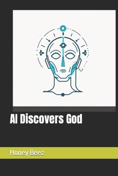 AI Discovers God (Honey's Stories for Adults)