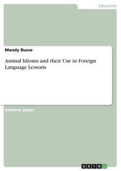 Paperback Animal Idioms and their Use in Foreign Language Lessons Book
