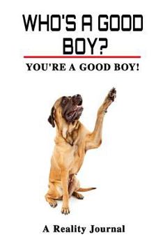 Paperback Who's A Good Boy?: Things You Love More Than Your Dog! Book