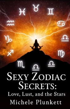 Paperback Sexy Zodiac Secrets: Love, Lust, and the Stars by Michele Plunkett Book