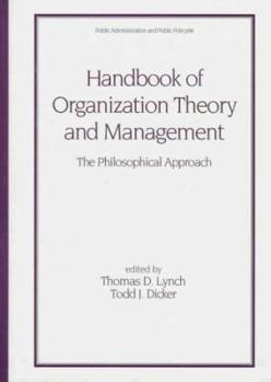 Hardcover Handbook of Organizational Theory and Management: The Philosophical Approach Book