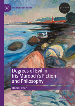 Hardcover Degrees of Evil in Iris Murdoch's Fiction and Philosophy Book