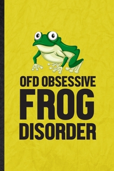 Paperback Ofd Obsessive Frog Disorder: Funny Blank Lined Dart Frog Owner Vet Notebook/ Journal, Graduation Appreciation Gratitude Thank You Souvenir Gag Gift Book