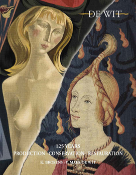 Tapestry Production, Restoration and Conservation: 125 Years of de Wit-Royal Manufacturers of Tapestry