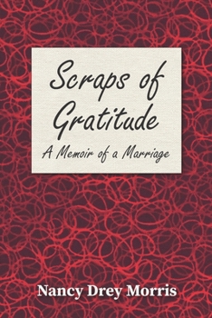 Paperback Scraps of Gratitude: A Memoir of a Marriage Book