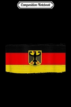 Composition Notebook: Cool Germany Distressed German Flag Eagle Crest  Journal/Notebook Blank Lined Ruled 6x9 100 Pages