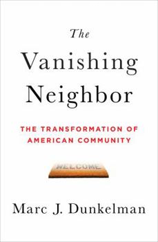 Hardcover The Vanishing Neighbor: The Transformation of American Community Book