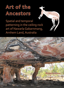 Art of the Ancestors: Spatial and Temporal Patterning in the Ceiling Rock Art of Nawarla Gabarnmang, Arnhem Land, Australia