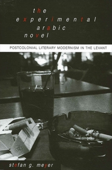 Paperback The Experimental Arabic Novel: Postcolonial Literary Modernism in the Levant Book