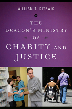 Paperback The Deacon's Ministry of Charity and Justice Book