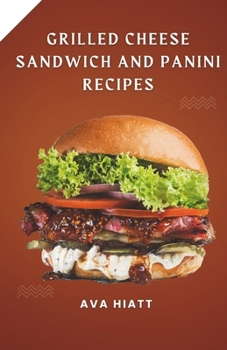 Paperback Grilled Cheese Sandwich and Panini Recipes Book