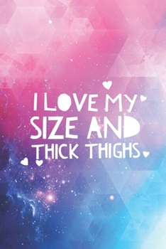 I Love heart My Size and Thick Thighs - Journal