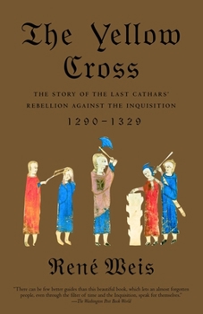 Paperback The Yellow Cross: The Story of the Last Cathars' Rebellion Against the Inquisition, 1290-1329 Book