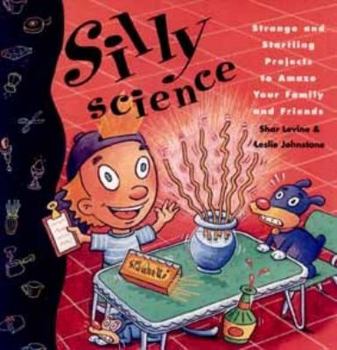 Paperback Silly Science: Strange and Startling Projects to Amaze Your Family and Friends Book