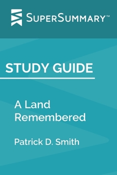 Paperback Study Guide: A Land Remembered by Patrick D. Smith (SuperSummary) Book