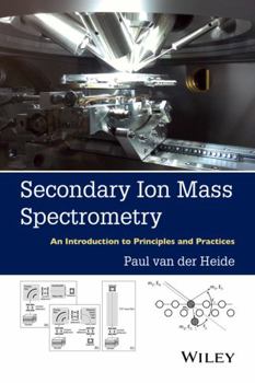 Hardcover Secondary Ion Mass Spectrometry: An Introduction to Principles and Practices Book