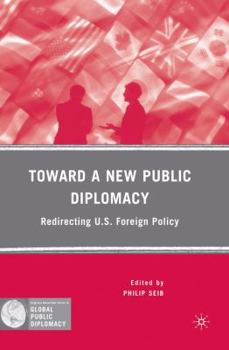 Paperback Toward a New Public Diplomacy: Redirecting U.S. Foreign Policy Book