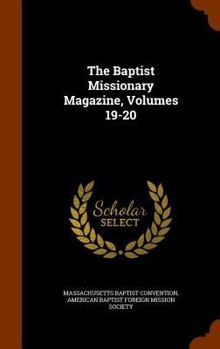 Hardcover The Baptist Missionary Magazine, Volumes 19-20 Book