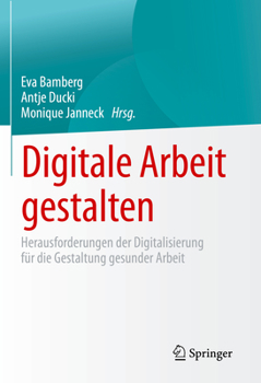 Hardcover Digitale Arbeit Gestalten: Herausforderungen Der Digitalisierung Für Die Gestaltung Gesunder Arbeit [German] Book