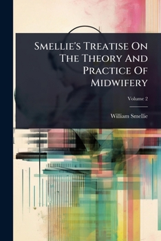 Paperback Smellie's Treatise On The Theory And Practice Of Midwifery Book