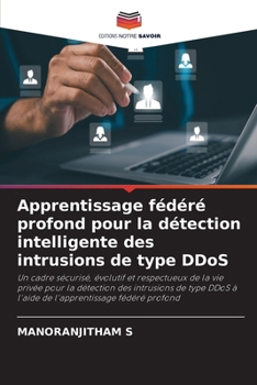 Apprentissage fédéré profond pour la détection intelligente des intrusions de type DDoS (French Edition)