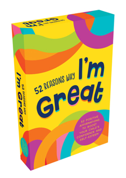 Cards 52 Reasons Why I'm Great: Positive Affirmations to Boost Your Child's Confidence and Self-Esteem Book