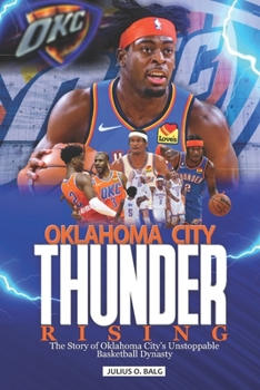 Paperback Oklahoma City Thunder Rising: The Story of Oklahoma City's Unstoppable Basketball Dynasty Book