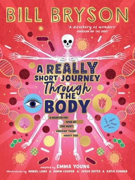 Hardcover A Really Short Journey Through the Body: An illustrated edition of the bestselling book about our incredible anatomy Book