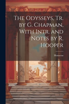 Paperback The Odysseys, Tr. by G. Chapman, With Intr. and Notes by R. Hooper Book