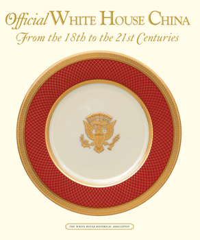 Hardcover Official White House China, from the 18th to the 21st Centuries Book