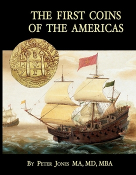 Hardcover The First Coins of the Americas: A Collector's Personal Journey with Cobs Book