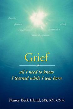 Paperback Grief: All I Need to Know I Learned While I Was Born Book