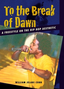 Hardcover To the Break of Dawn: A Freestyle on the Hip Hop Aesthetic Book