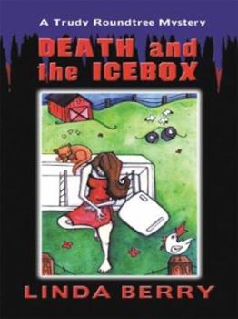 Death and the Icebox (Trudy Roundtree Mystery, #3) - Book #3 of the Trudy Roundtree Mystery
