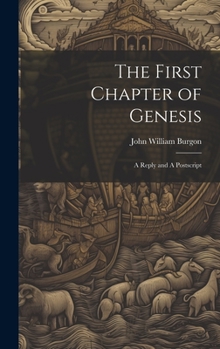 Hardcover The First Chapter of Genesis: A Reply and A Postscript Book