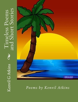 Paperback Timeless Poems and Short Stories: Poems by Kenvil Atkins Book