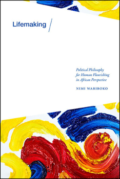 Paperback Lifemaking: Political Philosophy for Human Flourishing in African Perspective Book