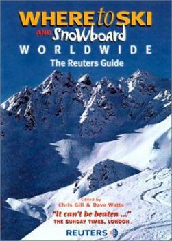 Paperback Where to Ski and Snowboard Worldwide: The Reuters Guide to the World's Best Winter Sports Resorts Book